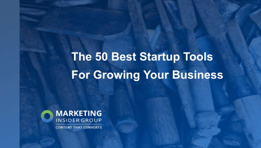 The 50 Best Startup Tools For Growing Your Business The 50 Best Startup Tools For Growing Your Business