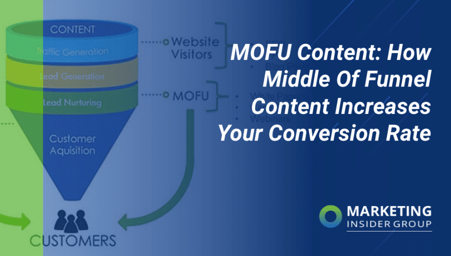 MOFU Content: How Middle Of Funnel Content Increases Your Conversion Rate