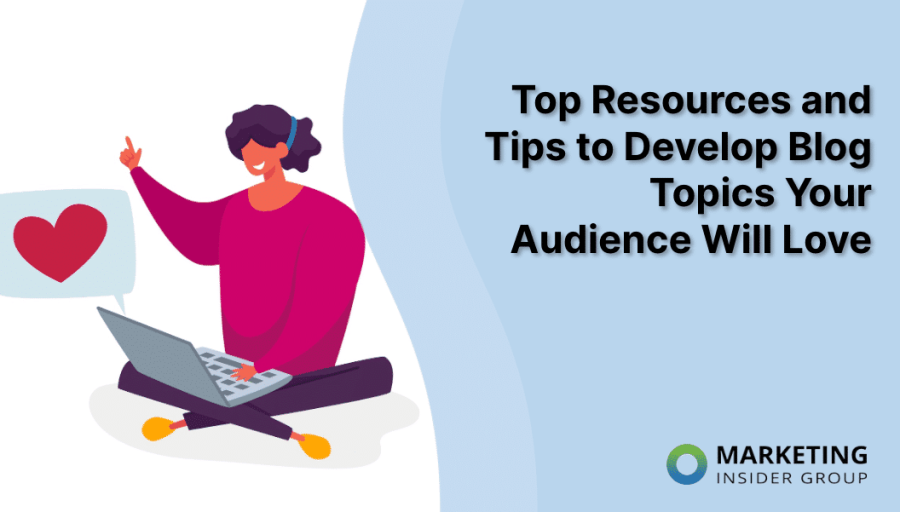 How To Find Blog Topics Your Audience Will Love How To Find Blog Topics Your Audience Will Love