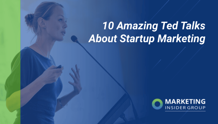 10 Amazing Ted Talks About Startup Marketing 10 Amazing Ted Talks About Startup Marketing