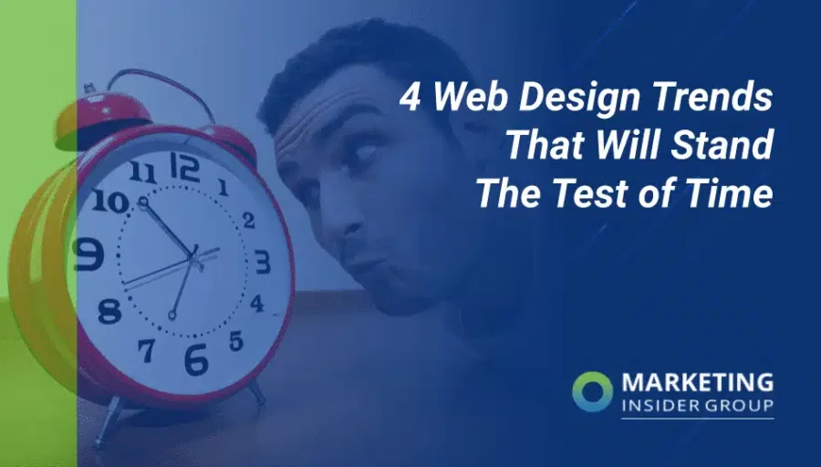 4 Web Design Trends That Will Stand The Test of Time 4 Web Design Trends That Will Stand The Test of Time
